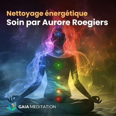 Nettoyage énergétique (soin par Aurore Roegiers)