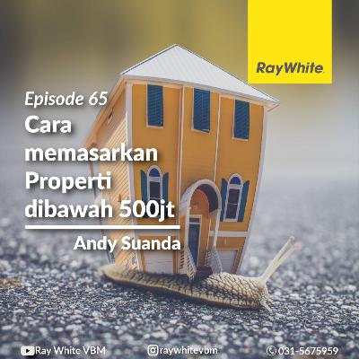 65 - Cara Memasarkan Properti Dibawah 500 Juta