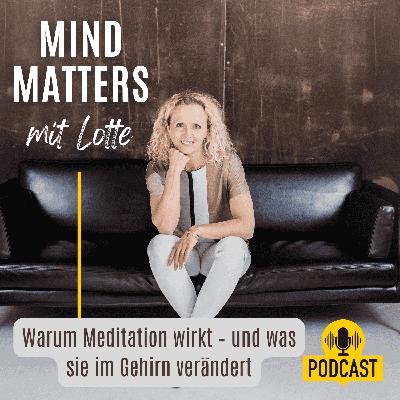 Warum Meditation wirkt – und was sie im Gehirn verändert Warum Meditation wirkt – und was sie im Gehirn verändert
