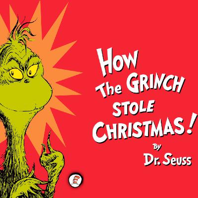 How the Grinch Stole Christmas - By Dr. Seuss