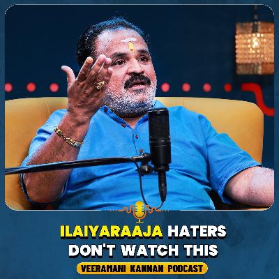 Ilaiyaraaja கர்வப்படாம வேற எவன் கர்வப்படுவான் ! | Veeramani Kannan Podcast