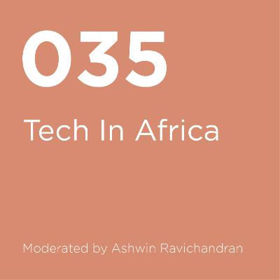035 / Tech in Africa Part 1