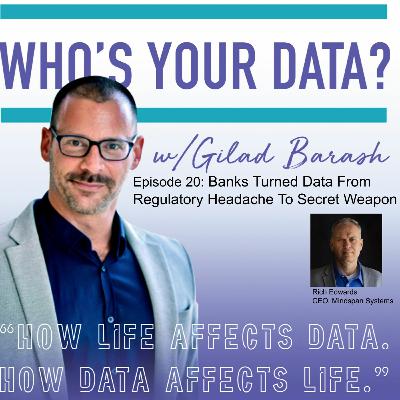Ep20: Banks Turned Data From a Regulatory Headache To Secret Weapon Ep20: Banks Turned Data From a Regulatory Headache To Secret Weapon