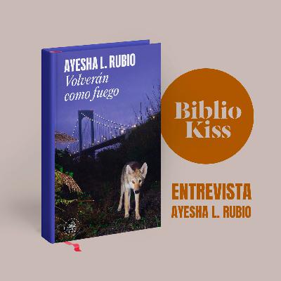 Volverán como Fuego, de Ayesha L. Rubio