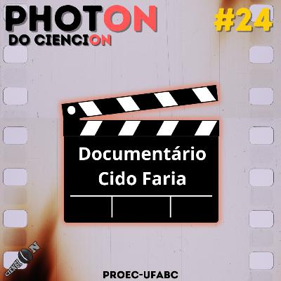 PhotON#24: Documentário Cido Faria
