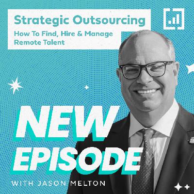 Strategic Outsourcing - How To Find, Hire & Manage Remote Talent