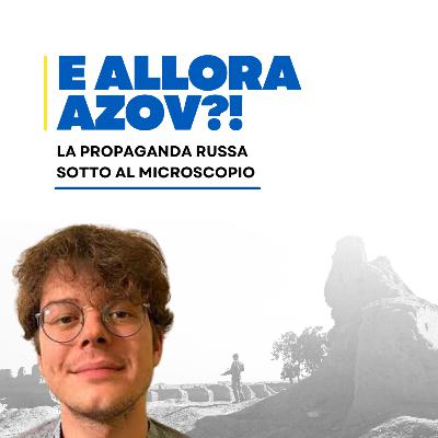 E ALLORA AZOV?! La propaganda russa sotto al microscopio