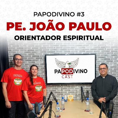 Papo Divino Cast #3 - Pe. João Paulo Papo Divino Cast #3 - Pe. João Paulo