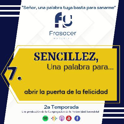 SENCILLEZ, una palabra para abrir la puerta de la felicidad E7 T2 SENCILLEZ, una palabra para abrir la puerta de la felicidad E7 T2