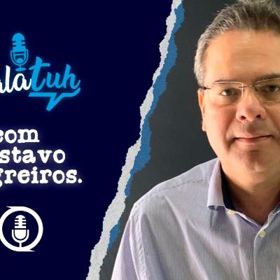 GUSTAVO NEGREIROS - FalaTuh Podcast #13