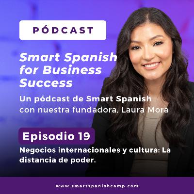 19. Negocios internacionales y cultura: La distancia de poder.