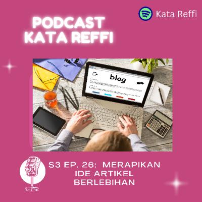 S3 Ep. 26: Merapikan Ide Artikel Berlebihan