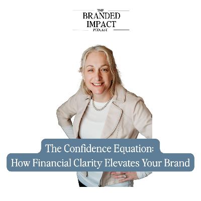 The Confidence Equation: How Financial Clarity Elevates Your Brand