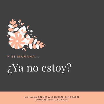 ¿Y si mañana ya no estoy?