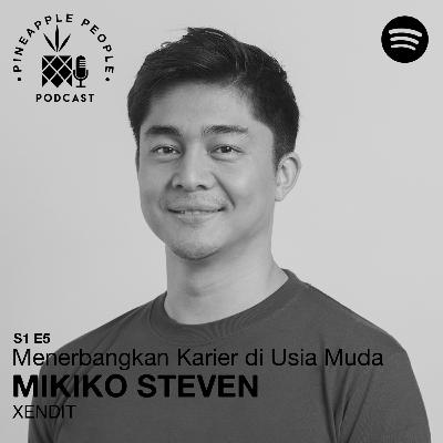 S1E5: MIKIKO STEVEN (XENDIT) - Menerbangkan Karier di Usia Muda