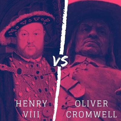 Henry VIII vs. Oliver Cromwell Henry VIII vs. Oliver Cromwell