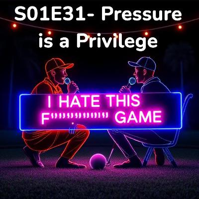 S01E31- Pressure is a Privilege S01E31- Pressure is a Privilege