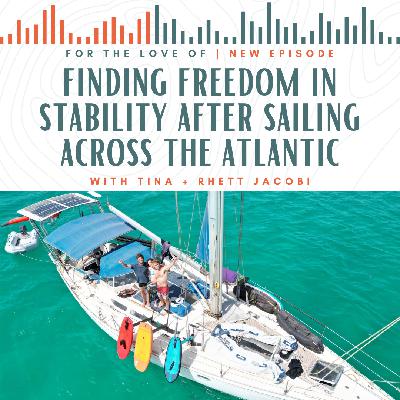 Finding Freedom in Stability after Sailing across the Atlantic with Tina and Rhett Jacobi