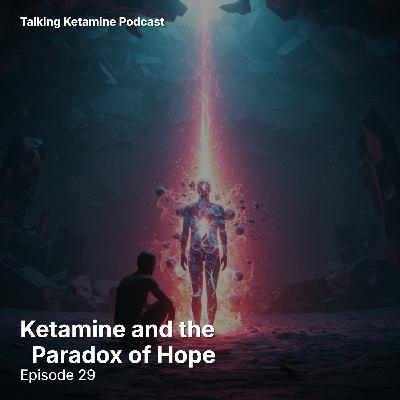 Ketamine and the Paradox of Hope