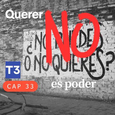 t3 cap 33. Querer No es poder #puisss