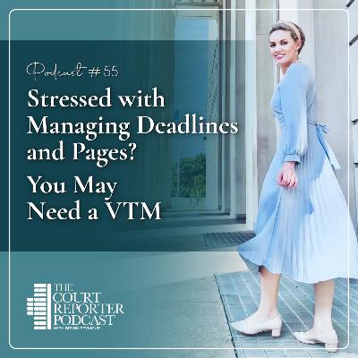 #55 - Stressed with Deadlines and Pages? You May Need a VTM