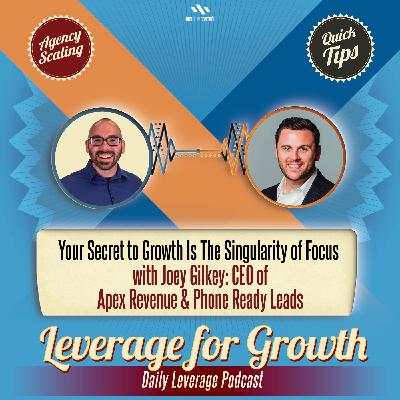 S2 / AL EP 60: Joey Gilkey - Your Secret to Growth Is the Singularity of Focus S2 / AL EP 60: Joey Gilkey - Your Secret to Growth Is the Singularity of Focus