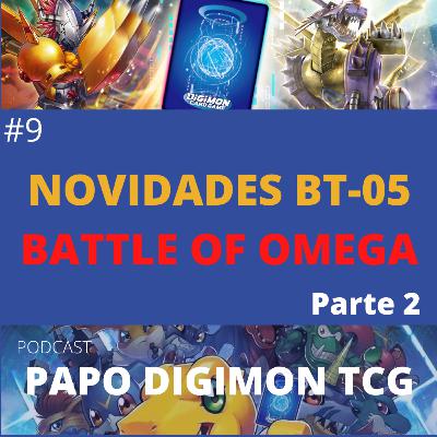 #9 Novidades do BT-05 Battle of Omega. Parte 2 | Podcast Papo Digimon TCG