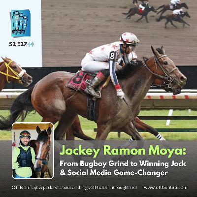 S2 E27: Jockey Ramon Moya: From Bugboy Grind to Winning Jock & Social Media Game-Changer