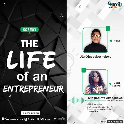S03E03 - The Life of An Entrepreneur Ft. Akongbowa Osagioduwa