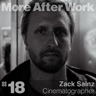 #18 // Zack Sainz • Cinematographer