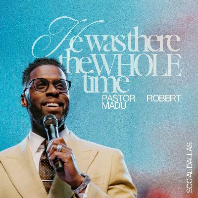 He Was There the Whole Time I Robert Madu I Social Dallas