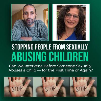 Stopping People from Sexually Abusing Children — for the First Time or Again