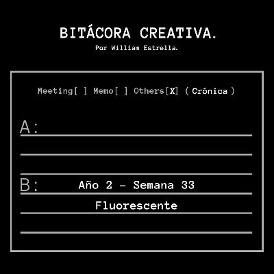 Semana 33: "Fluorescente" Semana 33: "Fluorescente"