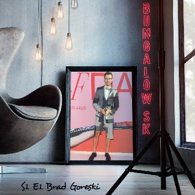 S1. E1. | BUNGALOW SK WITH BRAD GORESKI S1. E1. | BUNGALOW SK WITH BRAD GORESKI