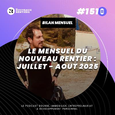 #151 Le mensuel du nouveau rentier - Juillet et Aout 2025 : performances, crypto, immobilier et nouvelle stratégie retraite