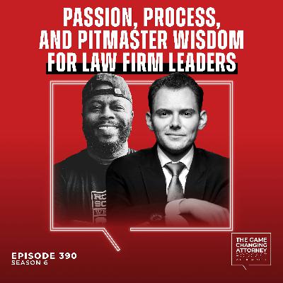 390. Passion, Process, and Pitmaster Wisdom for Law Firm Leaders with Rodney Scott [Encore Edition]