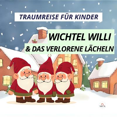 Traumreise für Kinder ✨ Weihnachts-Wichtel Willi & das verlorene Lächeln 🎅🎄 Einschlafgeschichte Traumreise für Kinder ✨ Weihnachts-Wichtel Willi & das verlorene Lächeln 🎅🎄 Einschlafgeschichte