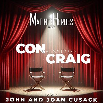 John and Joan Cusack – September 2017 – CONversations with Craig John and Joan Cusack – September 2017 – CONversations with Craig