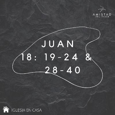 Juan 18: 19-24 & 28-40