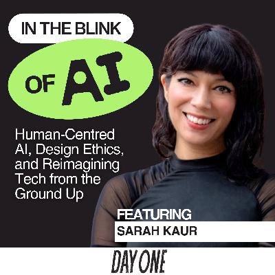 Sarah Kaur on Human-Centred AI, Design Ethics, and Reimagining Tech from the Ground Up