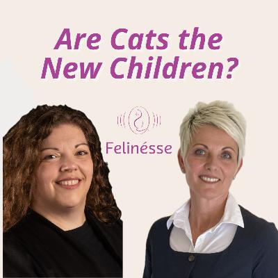 Are Cats the New Children? Understanding Modern Pet Parenting | Dr. Shelly Volsche | Felinésse