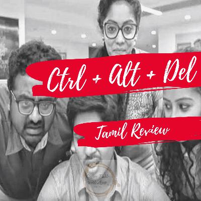 Crtl + Alt + Del ~ Tamil web series Review Crtl + Alt + Del ~ Tamil web series Review