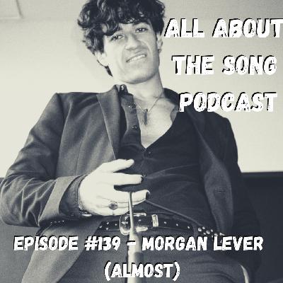 Episode #139 - Morgan Lever (Almost) Episode #139 - Morgan Lever (Almost)