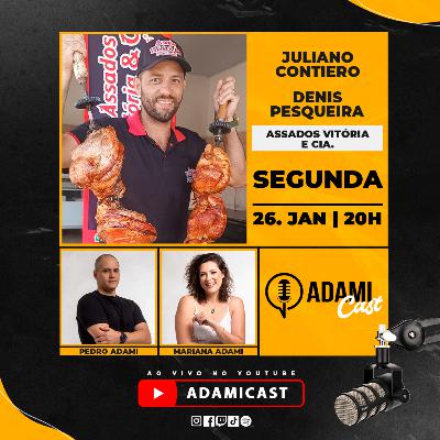 #442 - Juliano Contiero Ramos e Denis Ramos Pesqueira - Assados Vitória e Cia. - AdamiCast