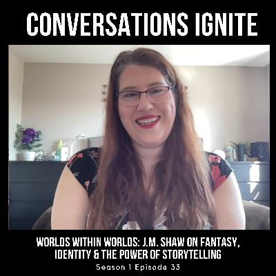 Worlds Within Worlds: J.M. Shaw on Fantasy, Identity & the Power of Storytelling Worlds Within Worlds: J.M. Shaw on Fantasy, Identity & the Power of Storytelling