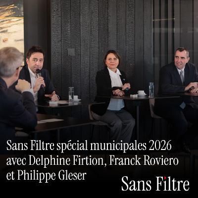 Sans Filtre spécial municipales 2026 avec Delphine Firtion, Franck Roviero et Philippe Gleser