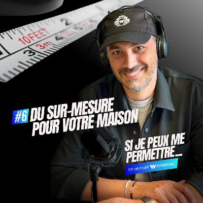 Du sur-mesure pour votre maison ! Si Je Peux Me Permettre... | Épisode 6