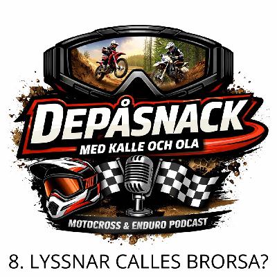 8. Lyssnar Calles brorsa?