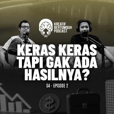 S4E2 - Kerja Keras Itu Gak Ada Hasilnya? S4E2 - Kerja Keras Itu Gak Ada Hasilnya?