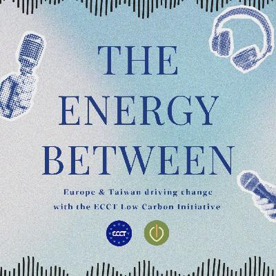 EP.01: Taiwan at an Energy Crossroads: 2025 Review & 2026 Outlook with ECCT Low Carbon Initiative
